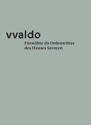 Stiftsarchiv St. Gallen / Peter Erhart (Hrsg.). Fürstäbte als Ordensritter des Hauses Savoyen (vvaldo - vademecum V). Fink Kunstverlag Josef, 2025.