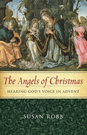 Robb, Susan. The Angels of Christmas - Hearing God's Voice in Advent. Abingdon Press, 2022.