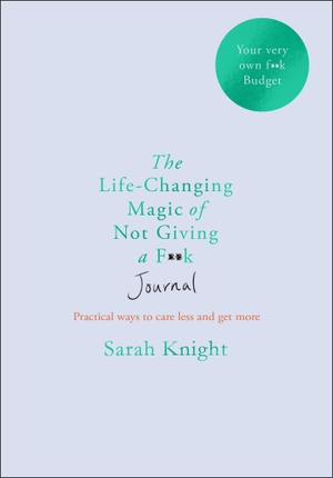 Knight, Sarah. The Life-changing Magic of Not Giving a F**k Journal. Quercus Publishing, 2020.