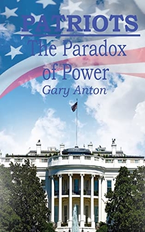 Anton, Gary. Patriots - The Paradox of Power. Marshill Ink LLC, 2021.