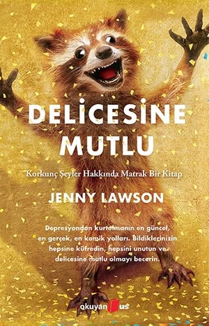 Lawson, Jenny. Delicesine Mutlu. Okuyan Us Yayinlari, 2017.