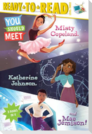 You Should Meet Misty Copeland, Katherine Johnson, and Mae Jemison!