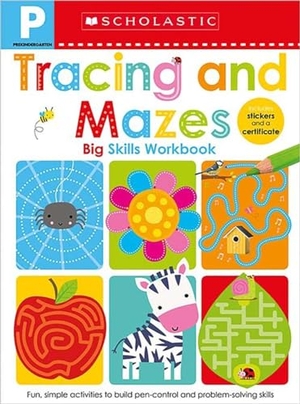 Scholastic Early Learners. Tracing and Mazes Pre-K Workbook: Scholastic Early Learners (Big Skills Workbook). Scholastic Inc., 2019.