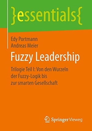 Meier, Andreas / Edy Portmann. Fuzzy Leadership - Trilogie Teil I: Von den Wurzeln der Fuzzy-Logik bis zur smarten Gesellschaft. Springer Fachmedien Wiesbaden, 2019.
