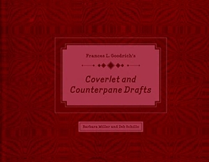 Miller, Barbara / Deb Schillo. Frances L. Goodrich's Coverlet and Counterpane Drafts. Schiffer Publishing, 2016.