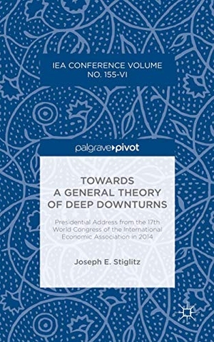 Stiglitz, Joseph E. Towards a General Theory of Deep Downturns - Presidential Address from the 17th World Congress of the International Economic Association in 2014. Springer Nature Singapore, 2015.