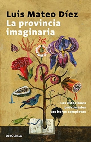 Díez, Luis Mateo. La provincia imaginaria : Las estaciones provinciales ; Las horas completas. Punto de Lectura, 2017.