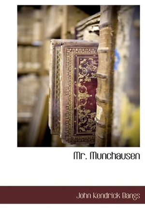Bangs, John Kendrick. Mr. Munchausen. BiblioLife, 2009.