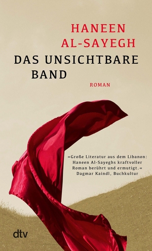 Al-Sayegh, Haneen. Das unsichtbare Band - Roman | 'Große Literatur aus dem Libanon. Dieses kraftvolle Romandebüt berührt und ermutigt.' Buchkultur. dtv Verlagsgesellschaft, 2026.