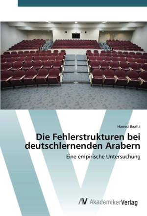 Baalla, Hamid. Die Fehlerstrukturen bei deutschlernenden Arabern - Eine empirische Untersuchung. AV Akademikerverlag, 2019.