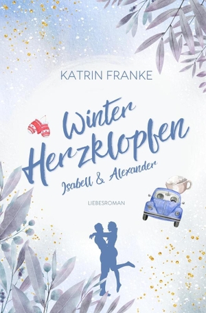 Franke, Katrin. Winterherzklopfen - Isabell & Alexander. via tolino media, 2023.