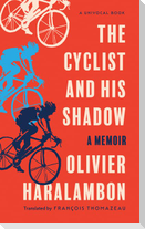 The Cyclist and His Shadow: A Memoir