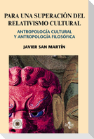 Para una superación del relativismo cultural : antropología cultural y antropología filosófica