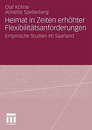 Spellberg, Annette / Olaf Kühne. Heimat in Zeiten erhöhter Flexibilitätsanforderungen - Empirische Studien im Saarland. VS Verlag für Sozialwissenschaften, 2010.