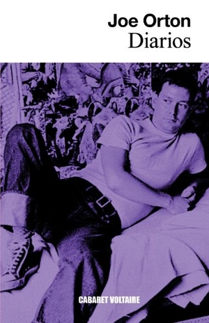 Villena, Luis Antonio De / Joe Orton. Diarios. Editorial Cabaret Voltaire, 2010.