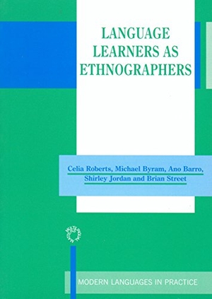 Roberts, Celia / Byram, Michael et al. Language Learners as Ethnographers. Multilingual Matters Limited, 2000.