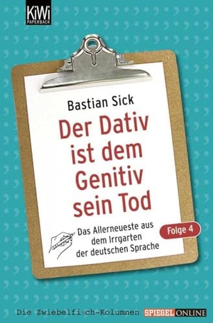 Sick, Bastian. Der Dativ ist dem Genitiv sein Tod 04 - Das Allerneuste aus dem Irrgarten der deutschen Sprache. Kiepenheuer & Witsch GmbH, 2009.