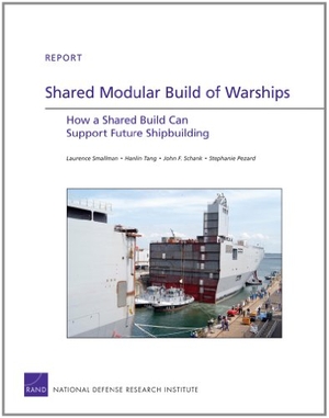 Smallman, Laurence / Hanlin, Tang et al. Shared Modular Build of Warships. RAND Corporation, 2011.