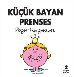 Hargreaves, Roger. Kücük Bayan Prenses. Dogan Cocuk, 2025.