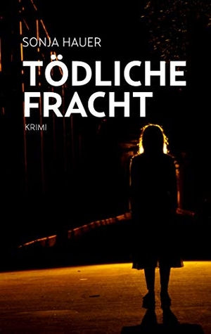 Hauer, Sonja. Tödliche Fracht. Books on Demand, 2020.