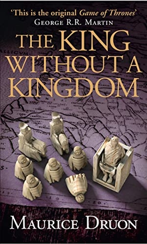 Druon, Maurice. The King Without a Kingdom. HarperCollins Publishers, 2015.