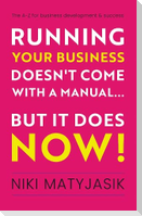 Running your Business doesn't come with a Manual...But it does NOW!