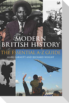 Modern British History: The Essential A-Z Guide