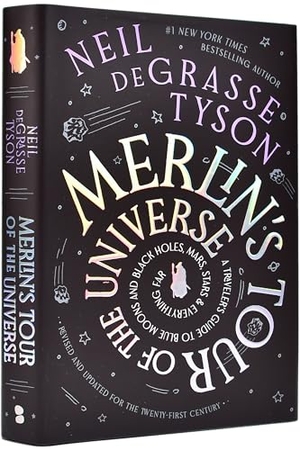 Tyson, Neil Degrasse. Merlin's Tour of the Universe, Revised and Updated for the Twenty-First Century - A Traveler's Guide to Blue Moons and Black Holes, Mars, Stars, and Everything Far. Blackstone Publishing, 2024.