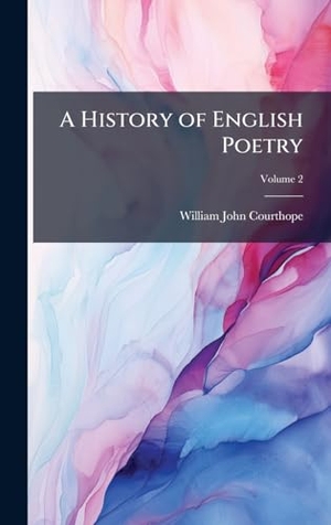 Courthope, William John. A History of English Poetry. Tradd Street Press, 2025.