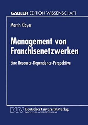 Management von Franchisenetzwerken - Eine Resource-Dependence-Perspektive. Deutscher Universitätsverlag, 1995.