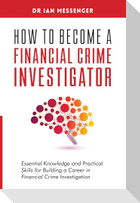 How to Become a Financial Crime Investigator
