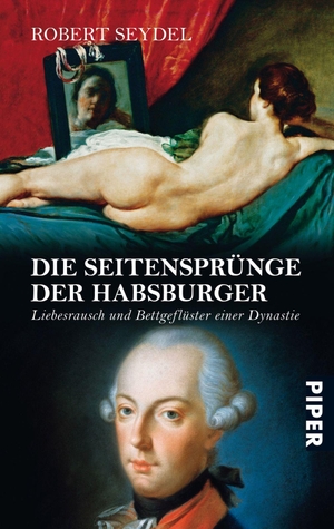 Seydel, Robert. Die Seitensprünge der Habsburger - Liebesrausch und Bettgeflüster einer Dynastie. Piper Verlag GmbH, 2007.