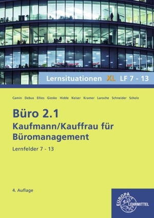 Hidde, Stephanie / Ellies, Cordula et al. Büro 2.1, Lernsituationen XL, Lernfelder 7 - 13. Europa Lehrmittel Verlag, 2024.