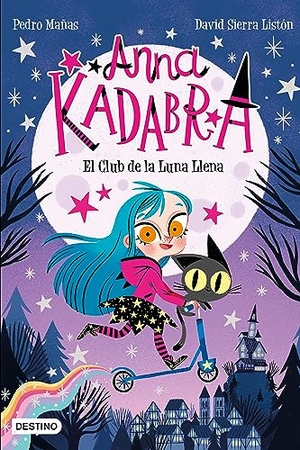 Mañas, Pedro. Anna Kadabra 1. El Club de la Luna Llena. Planeta Publishing Corp, 2023.