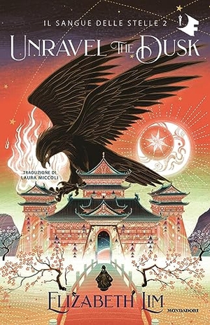 Lim, Elizabeth. Unravel the dusk. Il sangue delle stelle. Vol. 2. Mondadori, 2023.