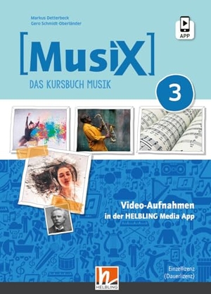 Detterbeck, Markus / Gero Schmidt-Oberländer. MusiX 3 (Ausgabe ab 2019) Unterrichtsfilme und Tutorials Einzellizenz - Das Kursbuch Musik 3. Helbling Verlag GmbH, 2023.