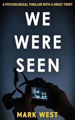 West, Mark. WE WERE SEEN - A psychological thriller with a great twist. The Book Folks, 2024.