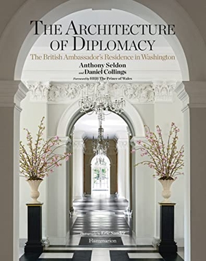 Seldon, Anthony / Daniel Collings. The Architecture of Diplomacy: The British Ambassador's Residence in Washington. Rizzoli International Publications, 2014.