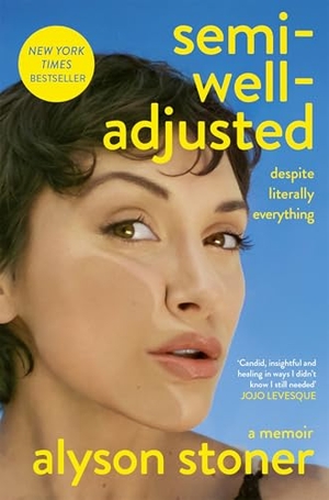 Stoner, Alyson. Semi-Well-Adjusted Despite Literally Everything - The Instant New York Times Bestseller. Pan Macmillan, 2026.