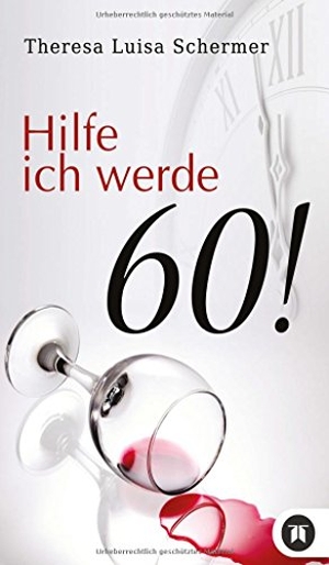 Schermer, Theresa Luisa. Hilfe ich werde 60!. tredition, 2018.