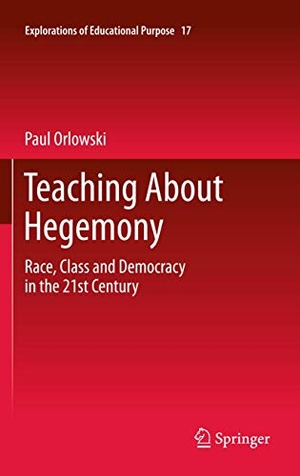 Orlowski, Paul. Teaching About Hegemony - Race, Class and Democracy in the 21st Century. Springer Netherlands, 2012.