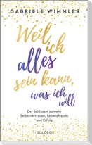 Weil ich alles sein kann, was ich will