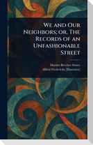 We and Our Neighbors; or, The Records of an Unfashionable Street