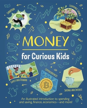 Martin. Money for Curious Kids - An Illustrated Introduction to Spending and Saving, Finance, Economics--And More!. Arcturus Publishing, 2025.