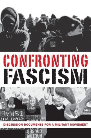 Sakai, J. / Hamerquist, Don et al. Confronting Fascism - Discussion Documents For A Militant Movement. Kersplebedeb Publishing, 2017.