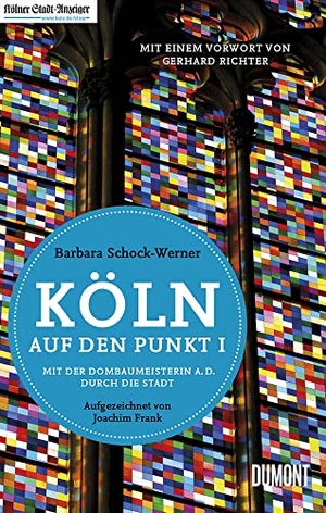 Schock-Werner, Barbara / Joachim Frank. Köln auf den Punkt - Mit der Dombaumeisterin a. D. durch die Stadt. DuMont Buchverlag GmbH, 2020.