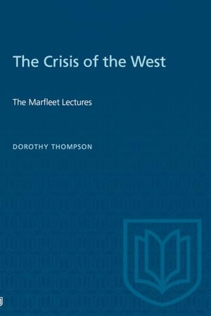 Thompson, Dorothy. The Crisis of the West - The Marfleet Lectures. University of Toronto Press, 1955.
