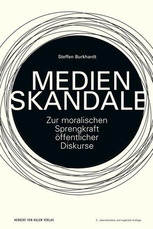 Burkhardt, Steffen. Medienskandale - Zur moralischen Sprengkraft öffentlicher Diskurse. Herbert von Halem Verlag, 2025.