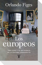 Los europeos : tres vidas y el nacimiento de la cultura cosmopolita