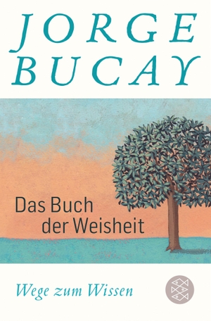 Bucay, Jorge. Das Buch der Weisheit - Wege zum Wissen. FISCHER Taschenbuch, 2020.